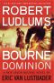 [Jason Bourne 09] • Robert Ludlum’sTM the Bourne Dominion